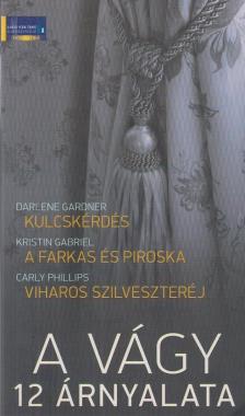 Darlene Gardner, Kristin Gabriel, Carly Phillips - A vágy 12 árnyalata [antikvár]