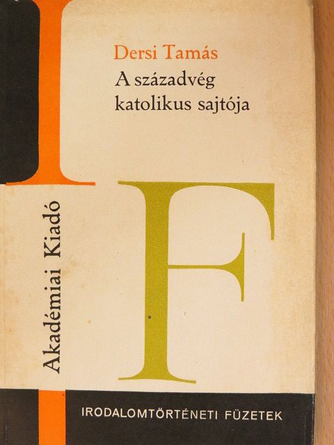 Dersi Tamás - A századvég katolikus sajtója [antikvár]