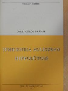 Euripides - Iphigeneia Auliszban/Hippolütosz [antikvár]