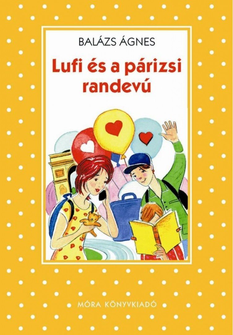 BALÁZS ÁGNES - Lufi és a párizsi randevú [antikvár]