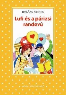 BALÁZS ÁGNES - Lufi és a párizsi randevú [antikvár]