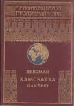 Bergman, Sten - Kamcsatka ősnépei, vadállatai és tűzhányói között [antikvár]