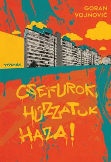 Goran Vojnovic - Csefurok, húzzatok haza!