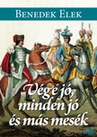 Benedek Elek - Vége jó, minden jó [eKönyv: epub, mobi]