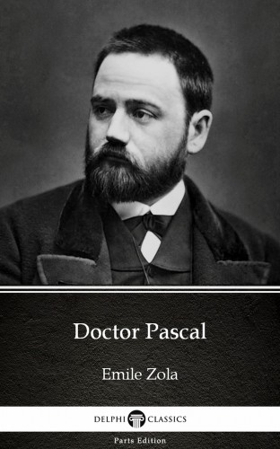 Émile Zola - Doctor Pascal by Emile Zola (Illustrated) [eKönyv: epub, mobi]
