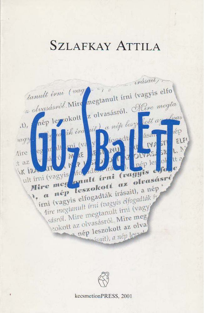 Szlafkay Attila - Gúzsbalett [antikvár]