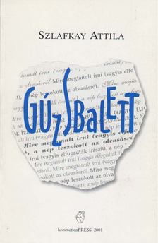 Szlafkay Attila - Gúzsbalett [antikvár]