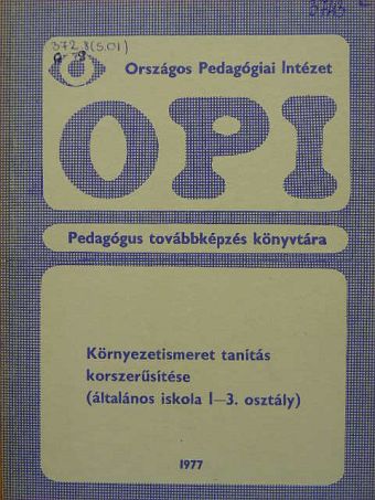 Dr. Arató Endréné - Környezetismeret tanítás korszerűsítése [antikvár]