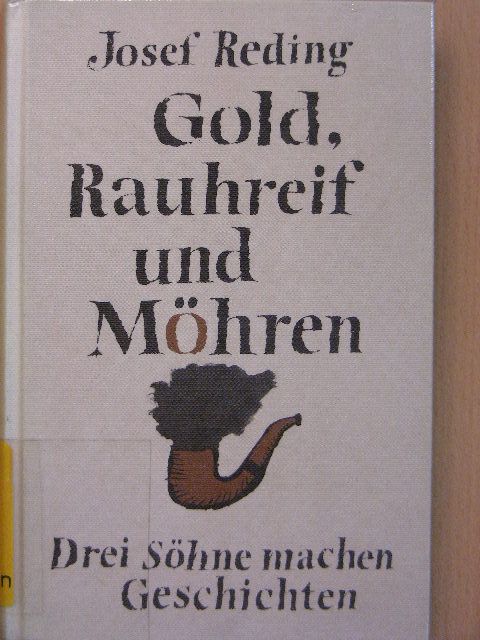 Josef Reding - Gold, Rauhreif und Möhren [antikvár]