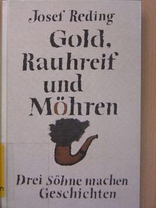 Josef Reding - Gold, Rauhreif und Möhren [antikvár]