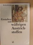 Kurt Schönburg - Gestalten mit wäßrigen Anstrichstoffen [antikvár]