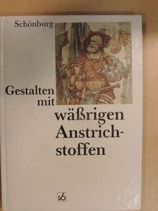 Kurt Schönburg - Gestalten mit wäßrigen Anstrichstoffen [antikvár]