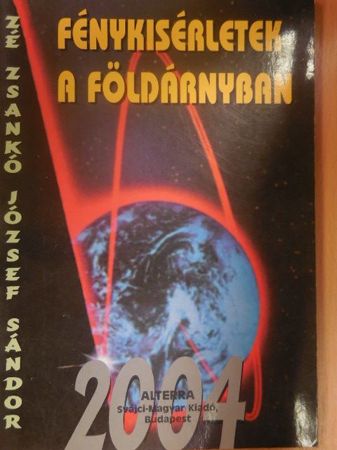 Zé Zsankó József Sándor - Fénykísérletek a földárnyban [antikvár]