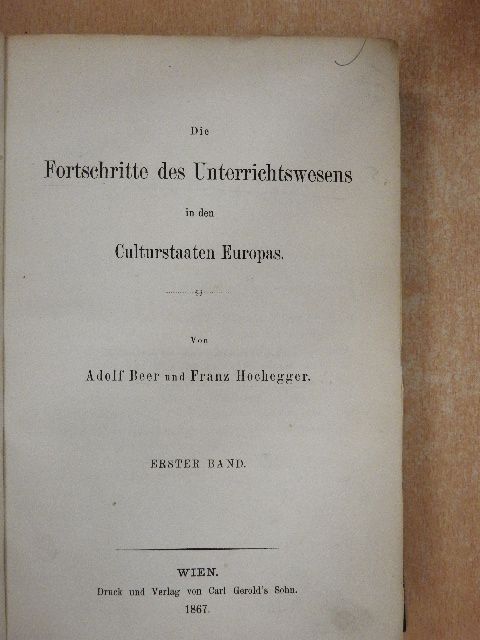 Adolf Beer - Die Fortschritte des Unterrichtswesens in den Culturstaaten Europas I. [antikvár]