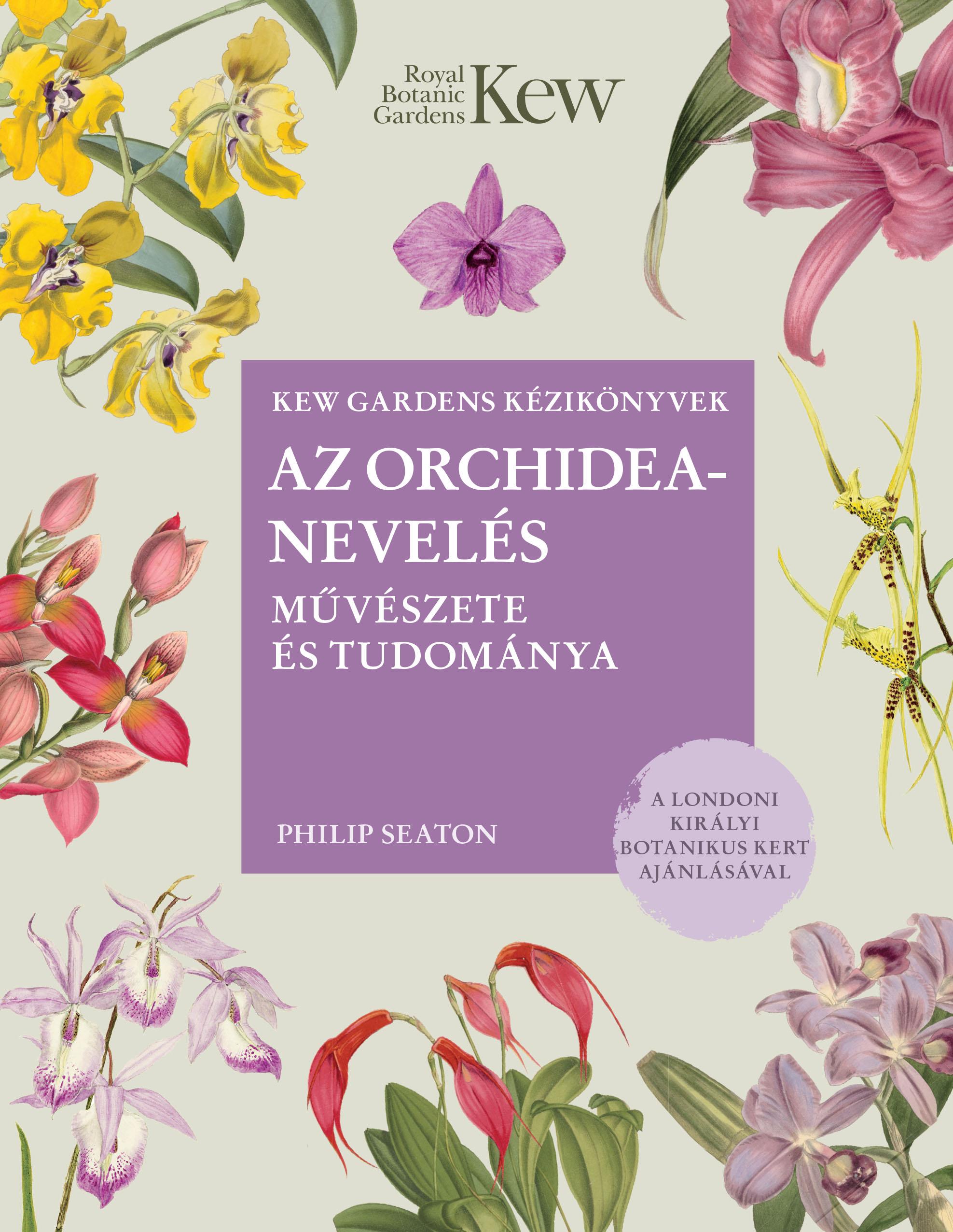 Philip Seaton - AZ ORCHIDEANEVELÉS MŰVÉSZETE ÉS TUDOMÁNYA