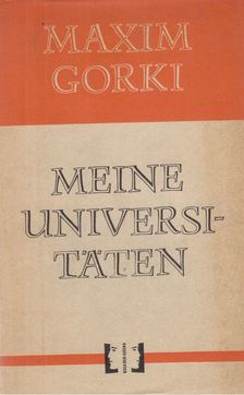 Gorki, Maxim - Meine Universitäten [antikvár]