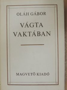 Oláh Gábor - Vágta vaktában [antikvár]