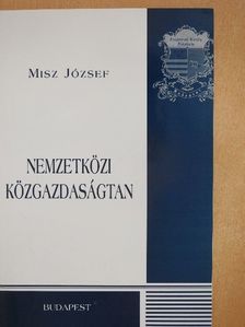 Misz József - Nemzetközi közgazdaságtan [antikvár]