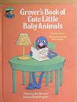 B. G. Ford - Grover's Book of Cute Little Baby Animals [antikvár]