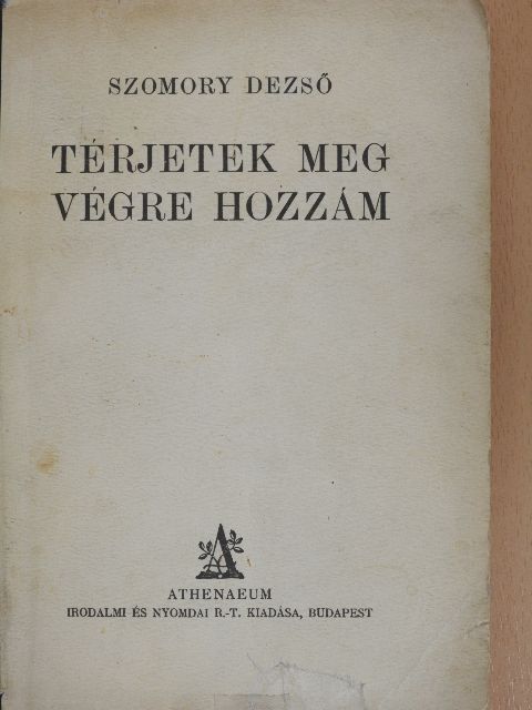 Szomory Dezső - Térjetek meg végre hozzám [antikvár]