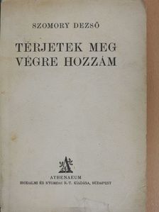 Szomory Dezső - Térjetek meg végre hozzám [antikvár]