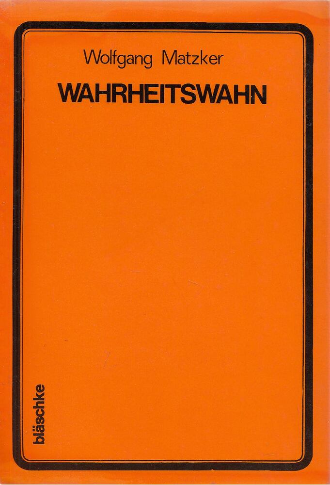 Matzker, Wolfgang - Wahrheitswahn [antikvár]