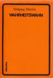 Matzker, Wolfgang - Wahrheitswahn [antikvár]