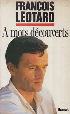 Francois Léotard - A mots découverts [antikvár]