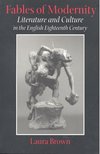 BROWN, LAURA - Fables of Modernity – Literature and Culture in the English Eighteenth Century [antikvár]