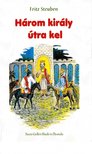 Fritz Steuben - Három király útra kel [antikvár]