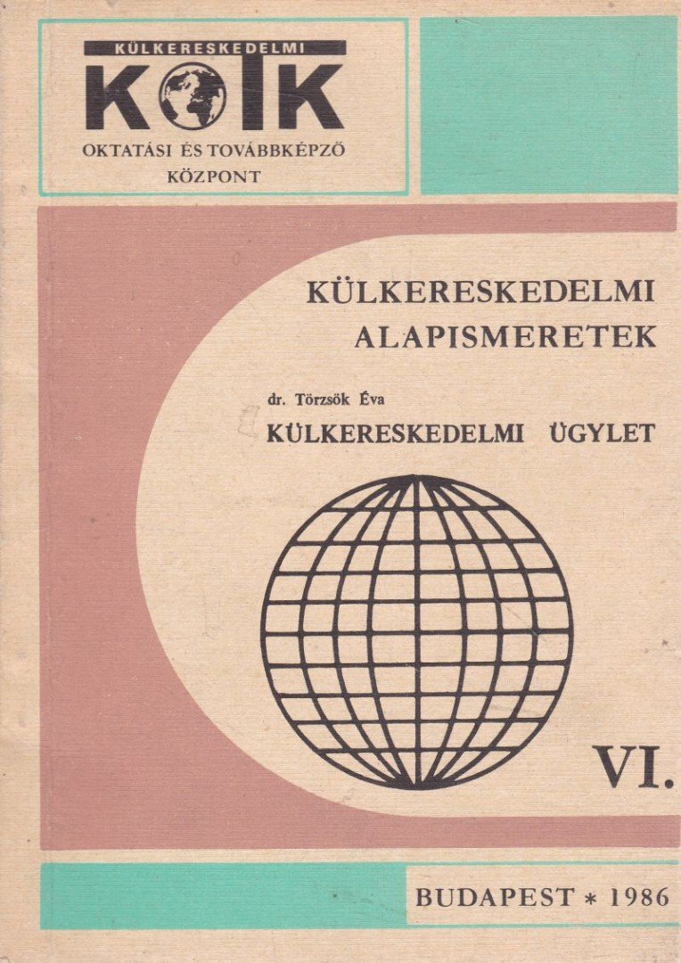dr. Törzsök Éva, Osztás Károlyné - Külkereskedelmi alapismeretek VI. [antikvár]