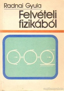 RADNAI GYULA - Felvételi fizikából [antikvár]