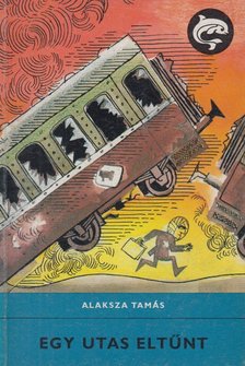 Alaksza Tamás - Egy utas eltűnt [antikvár]