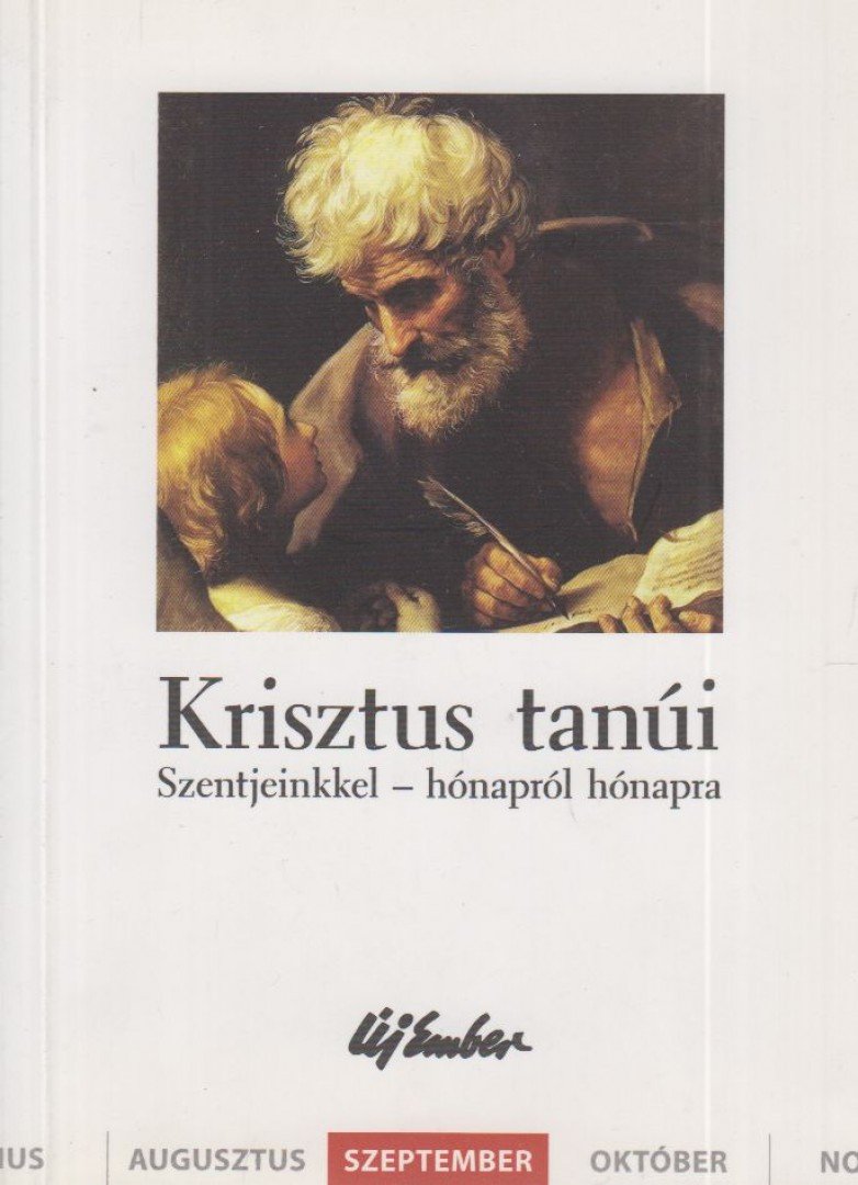 Szigeti László - Krisztus tanúi - Szentjeinkkel - hónapról hónapra: Szeptember [antikvár]