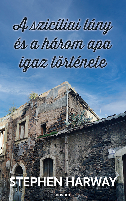 Stephen Harway - A szicíliai lány és a három apa igaz története