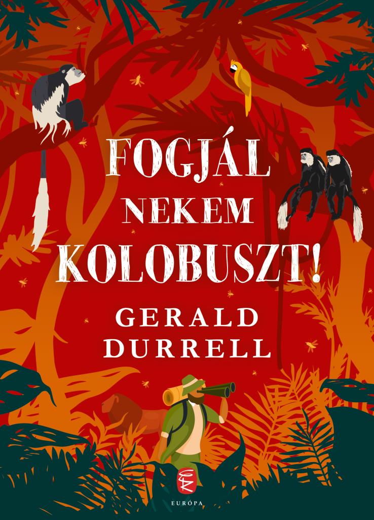 Gerald Durrell - Fogjál nekem kolobuszt!