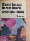 Antoine-Francois Prévost - Három francia szerelmes regény [antikvár]
