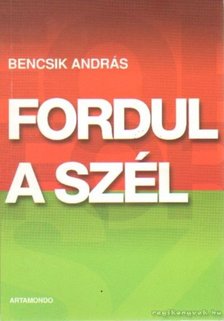 Bencsik András - Fordul a szél [antikvár]