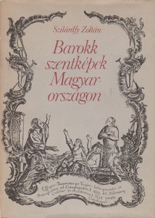 Szilárdfy Zoltán - Barokk szentképek Magyarországon [antikvár]