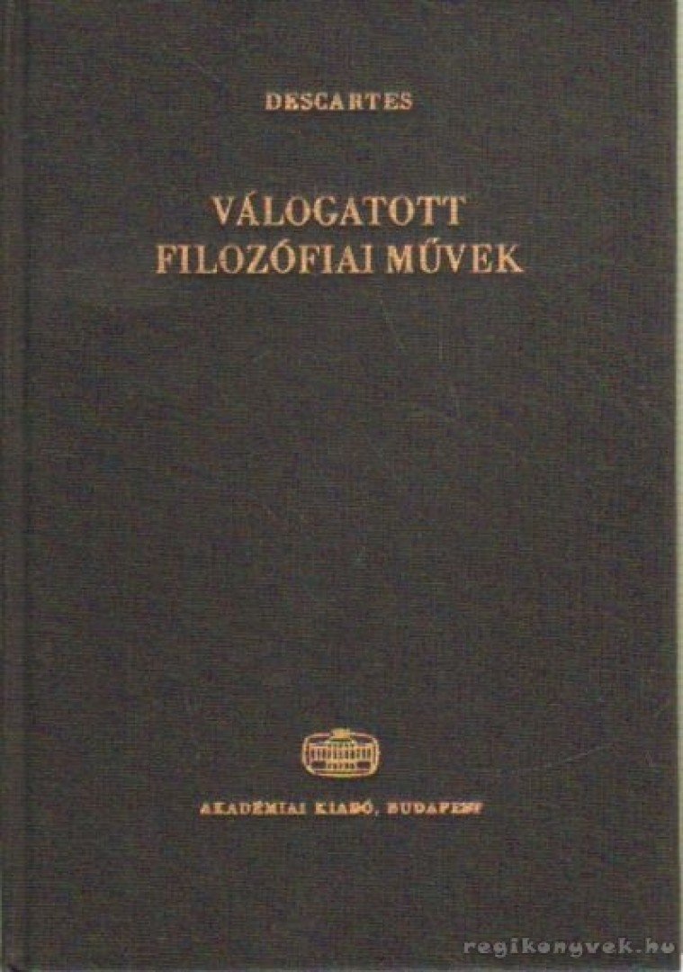 DESCARTES, RENÉ - Válogatott filozófiai művek [antikvár]