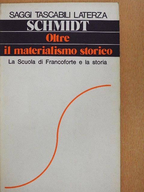 Alfred Schmidt - Oltre il Materialismo Storico [antikvár]