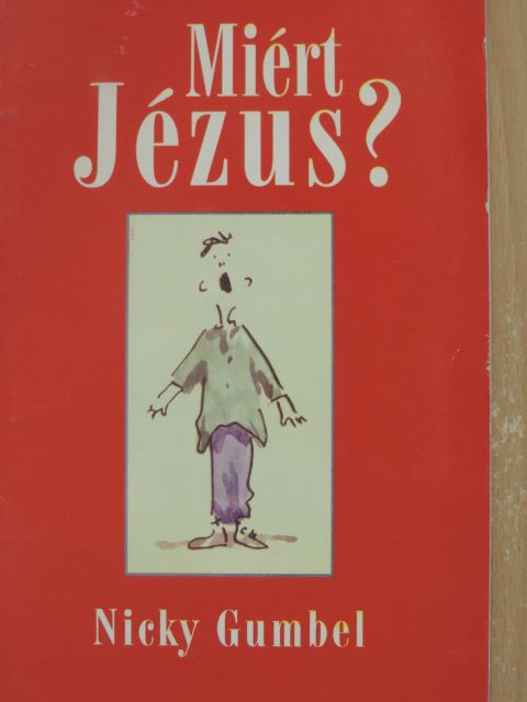 Nicky Gumbel - Miért Jézus? [antikvár]