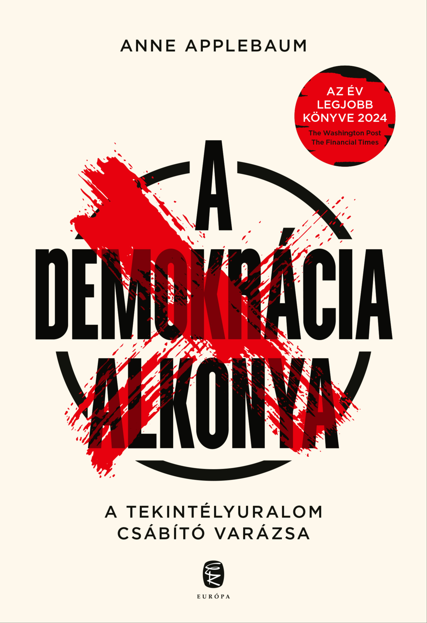 Anne Applebaum - A demokrácia alkonya [eKönyv: epub, mobi]