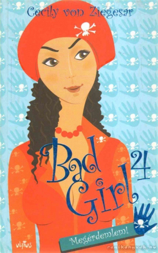 Cecily von Ziegesar - Bad Girl 4. - Megérdemlem! [antikvár]