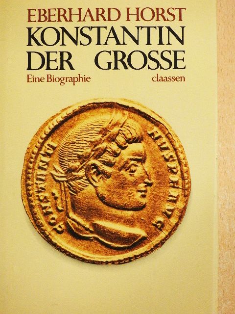Eberhard Horst - Konstantin der Grosse [antikvár]