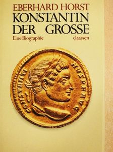 Eberhard Horst - Konstantin der Grosse [antikvár]