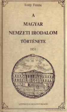 TOLDY FERENC - A magyar nemzeti irodalom története [antikvár]