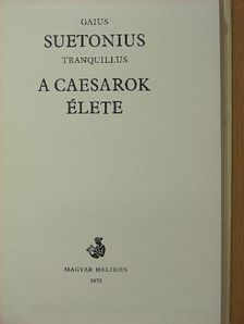 Gaius Suetonius Tranquillus - A Caesarok élete [antikvár]