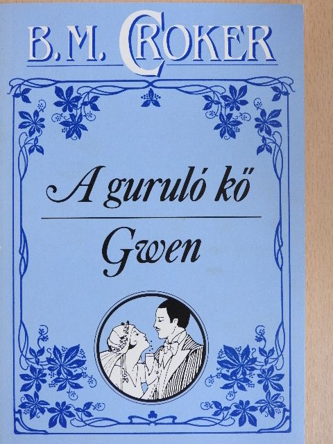 B. M. Croker - A guruló kő/Gwen [antikvár]
