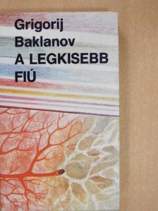 Grigorij Baklanov - A legkisebb fiú [antikvár]